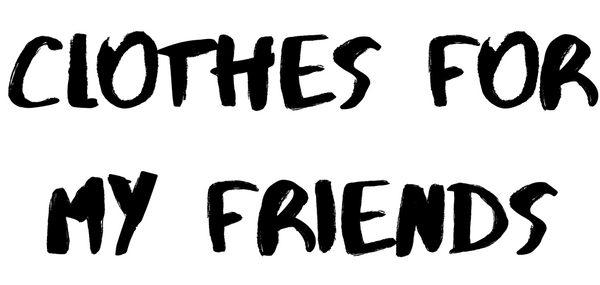 Clothes For My Friends